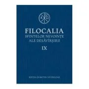 Filocalia sfintelor nevointe ale desavarsirii volumul 9 - Dumitru Staniloae