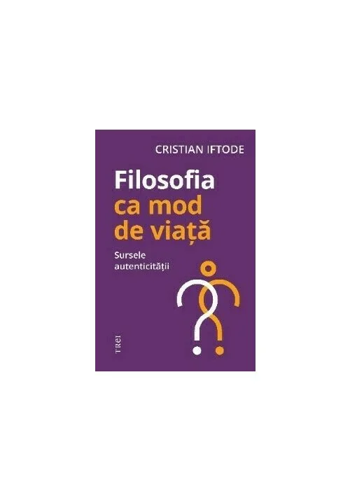 Filosofia ca mod de viata. Sursele autenticitatii