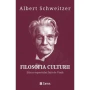 Filosofia Culturii 3. Etica respectului fata de Viata - Albert Schweitzer