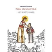 Filoteea si taina inimii blande. Carte de citit si colorat