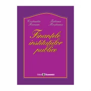 Finantele institutiilor publice - Tatiana Mosteanu, Constantin Roman