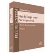 Fise de Drept penal. Partea generala. Editia 6 - Mihail Udroiu
