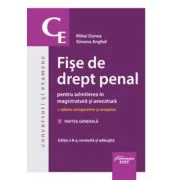 Fise de drept penal pentru admiterea in magistratura si avocatura. Vol. 1. Partea generala. Editia a 8-a - Mihai Dunea, Simona Anghel