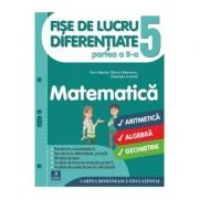 Fise de lucru diferentiate. Matematica. Clasa a 5-a. Partea a 2-a - Florin Antohe, Marius Antonescu, Gheorghe Iacovita