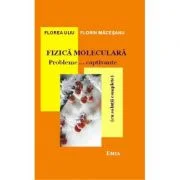 Fizica moleculara. Probleme… captivante cu solutii complete. Editia 7 - Florea Uliu