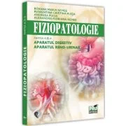 Fiziopatologie. Partea 3. Aparatul digestiv. Aparatul reno-urinar - Roxana Maria Nemes