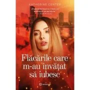 Flacarile care m-au invatat sa iubesc - Katherine Center