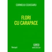 Flori cu carapace - Corneliu Cojocaru