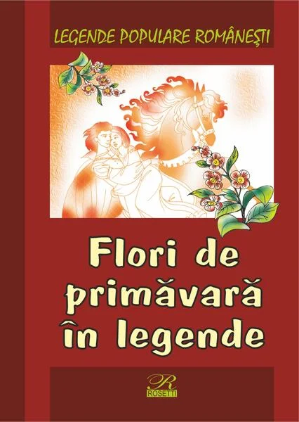 Flori de primăvară în legende - Hardcover - Nicoleta Coatu - Rosetti Internaţional