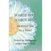 Foarte bine, foarte bine, Domnul stie ce e bine!