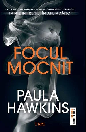 Focul mocnit - Paula Hawkins