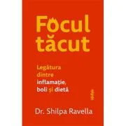Focul tacut - Dr. Shilpa Ravella