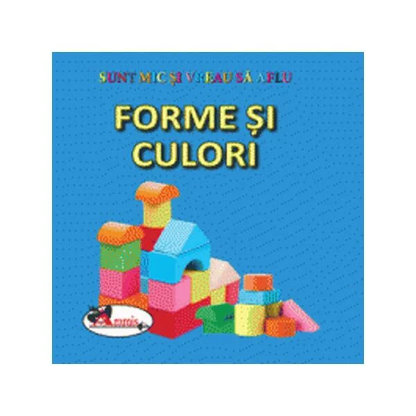 Forme si culori. Sunt mic și vreau să aflu - Hardcover - *** - Aramis