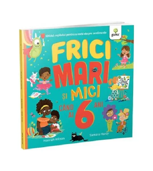 Frici mari și mici când ai 6 ani - Paperback brosat - Gama