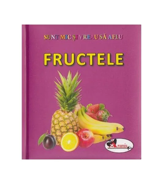 Fructele. Sunt mic și vreau să aflu - Hardcover - *** - Aramis