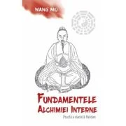 Fundamentele Alchimiei Interne - Practica daoista Neidan - Wang Mu, Fabrizio Pregadio