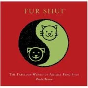 Fur Shui. The fabulous world of animal feng shui - Paula Brown
