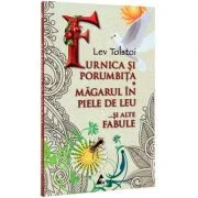 Furnica si porumbita. Magarul in piele de leu... si alte fabule - Lev Tolstoi