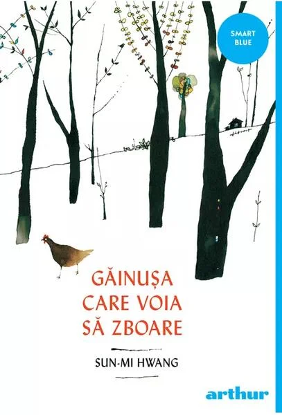 Găinușa care voia să zboare - PB - Paperback brosat - Sun-mi Hwang - Arthur