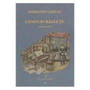 Ganduri razlete. Suita pentru pian - Diamandi Gheciu