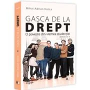 Gasca de la Drept. O poveste din vremea studentiei. Editia a 2-a - Mihai Adrian Hotca