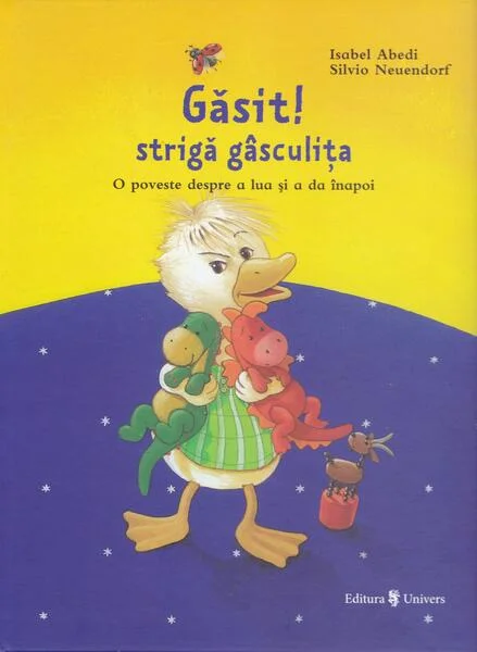 Găsit! strigă gâsculița / Pierdut! strigă căprița - Hardcover - Isabel Abedi - Univers