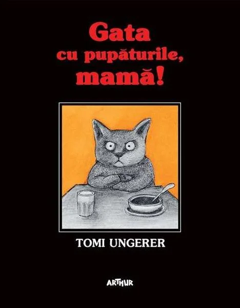 Gata cu pupăturile, mamă! - Hardcover - Tomi Ungerer - Arthur