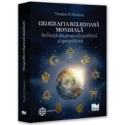 Geografia religioasa mondiala. Reflectii de geografie politica si geopolitica - Teodor P. Simion