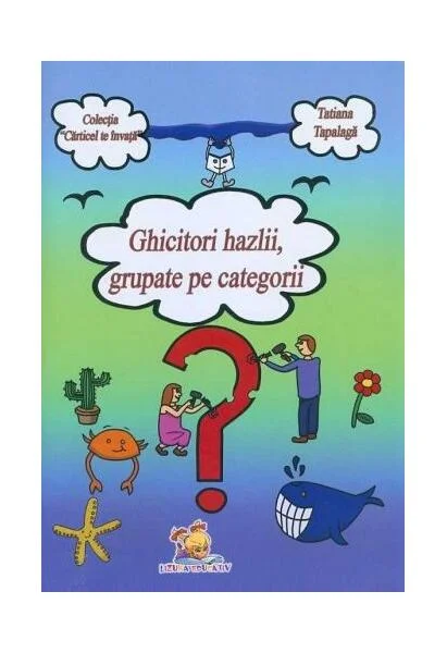 Ghicitori hazlii, grupate pe categorii - Paperback brosat - Tatiana Tapalagă - Lizuka Educativ