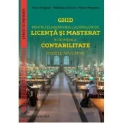 Ghid pentru elaborarea lucrarilor de licenta si masterat in domeniul contabilitate. Modele aplicative - Voicu Dan Dragomir