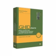 Ghid practic pentru conformare cu Regulamentul General privind Protectia Datelor. Instrument de audit - Laurentiu Bucur