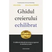 Ghidul creierului echilibrat. O calatorie blanda de la haos si zgomot la claritate si calm - Alina Diana Nemes, Alina Robu
