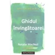 Ghidul invingatoarei. Agenda creativa a femeii antreprenor - Natalie MacNeil