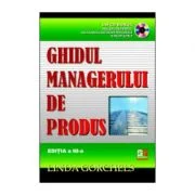 Ghidul managerului de produs, cu CD - Linda Gorchels
