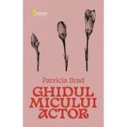 Ghidul micului actor - Patricia Brad