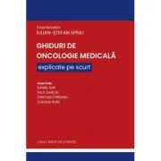 Ghiduri de Oncologie Medicala explicate pe scurt - Iulian-Stefan Spinu