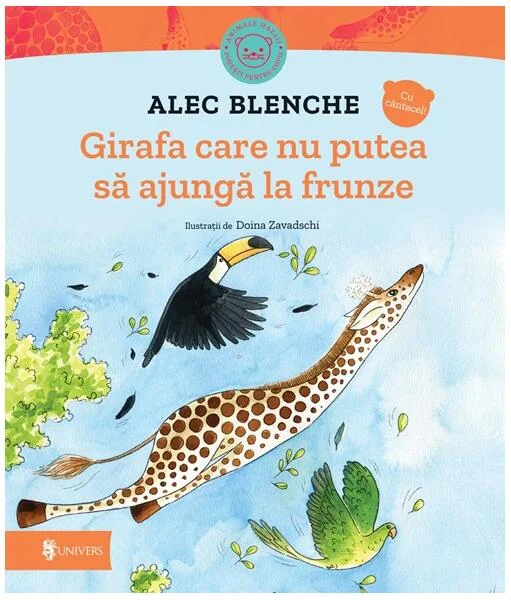 Girafa care nu putea să ajungă la frunze - Hardcover - Alec Blenche - Univers