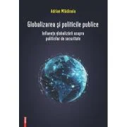 Globalizarea si politicile publice - Adrian Mladinoiu