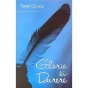 Glorie si durere - Pavel Corut