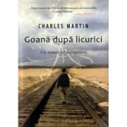 Goana dupa licurici. Un roman al descoperirii - Charles Martin