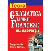 Gramatica limbii franceze cu exercitii - George Ghidu