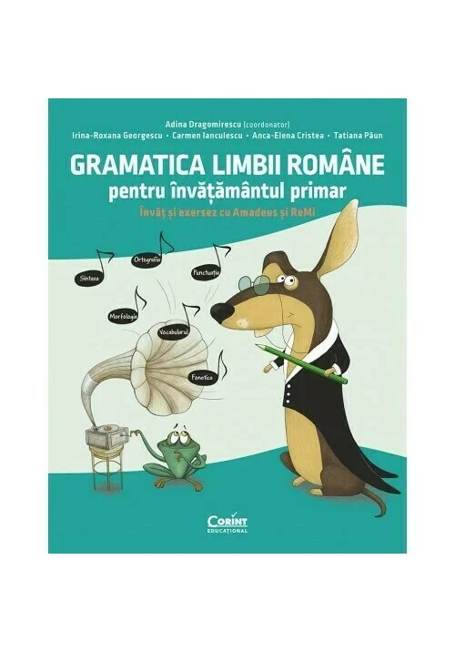 Gramatica limbii române pentru învățământul primar. Învăț și exersez cu Amadeus și ReMi