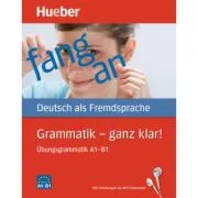 Grammatik ganz klar! Ubungsgrammatik A1–B1 mit Audios online Horubungen und interaktive Ubungen - Barbara Gottstein-Schramm, Susanne Kalender, Franz S
