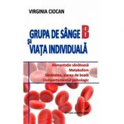 Grupa de sange B si viata individuala - Virginia Ciocan
