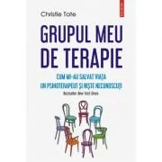 Grupul meu de terapie. Cum mi-au salvat viata un psihoterapeut si niste necunoscuti - Christie Tate