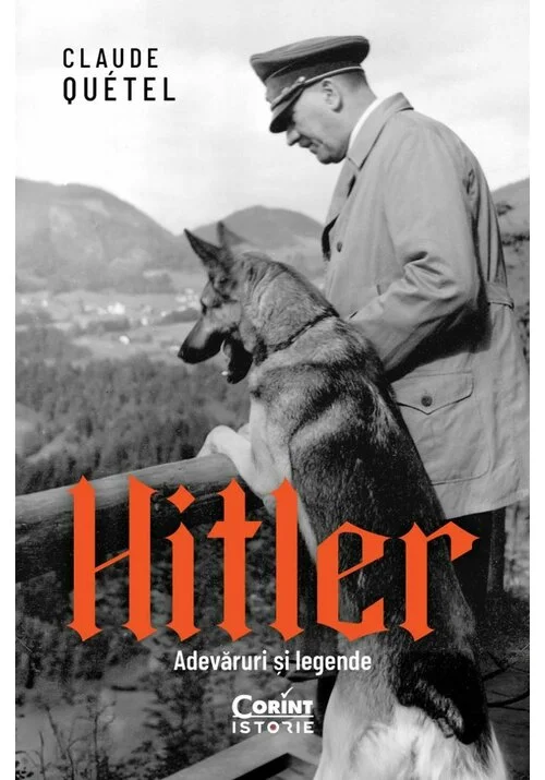 Hitler. Adevaruri si legende