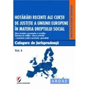 Hotarari recente ale Curtii de Justitie a Uniunii Europene in materia dreptului social. Culegere de jurisprudenta. Volumul 4 - Dragos Calin