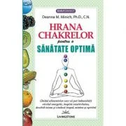 Hrana Chakrelor pentru o sanatate optima - Deanna M. Minich, Ph. D., C. N.