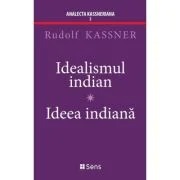 Idealismul Indian - Ideea Indiana - Rudolf Kassner