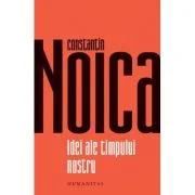 Idei ale timpului nostru - Constantin Noica
